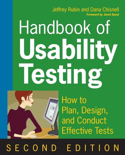 Handbook of Usability Testing: How to Plan, Design, and Conduct Effective Tests, 2nd Edition: How to Plan, Design, and Conduct Effective Tests
