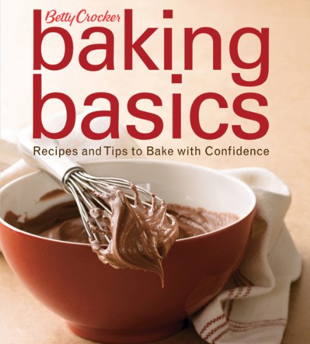 Betty Crocker Baking Basics: Recipes and Tips to Bake With Confidence