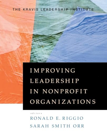 Improving Leadership in Nonprofit Organizations (Jossey-Bass Leadership Series)