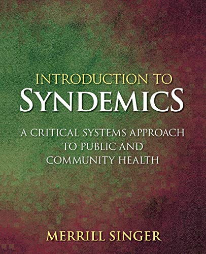 Introduction to Syndemics: A Critical Systems Approach to Public and Community Health