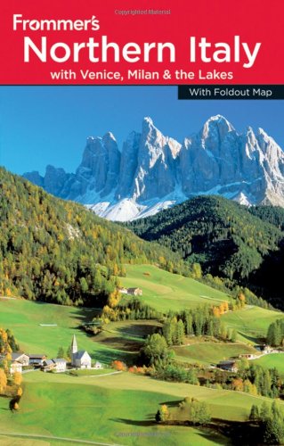 Frommer's Northern Italy: With Venice, Milan & the Lakes