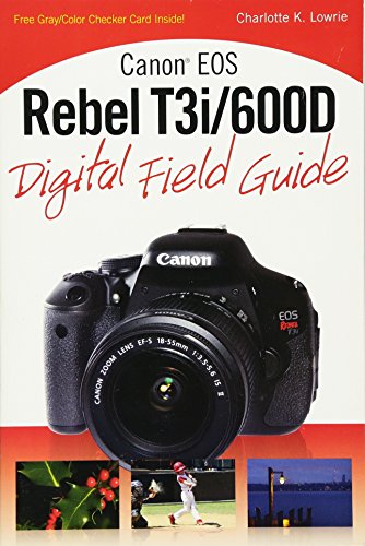 Canon EOS Rebel T3i / 600D Digital Field Guide