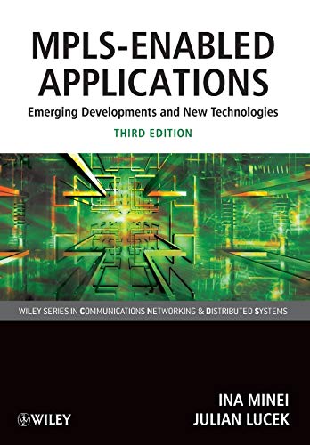 MPLS-Enabled Applications: Emerging Developments and New Technologies (Wiley Series on Communications Networking & Distributed Systems)