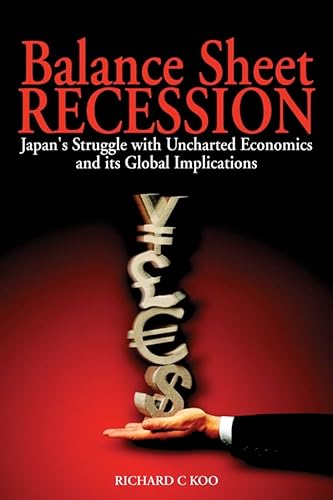 Balance Sheet Recession: Japan's Struggle with Uncharted Economics and its Global Implications