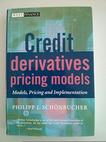 Credit Derivatives Pricing Models: Models, Pricing and Implementation (The Wiley Finance Series)