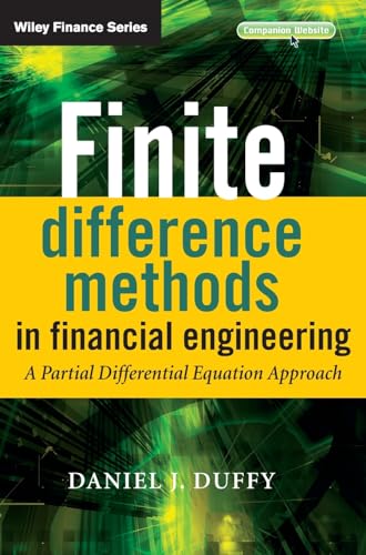 Finite Difference Methods in Financial Engineering: A Partial Differential Equation Approach (The Wiley Finance Series)