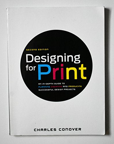 Designing for Print: An In-Depth Guide to Planning, Creating, and Producing Successful Design Projects