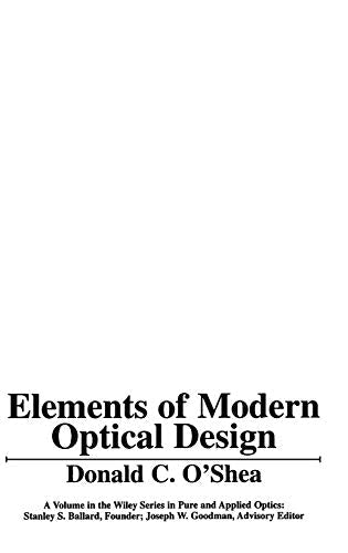 Elements of Modern Optical Design (Wiley Series in Pure and Applied Optics)