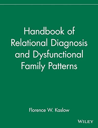 Handbook of Relational Diagnosis and Dysfunctional Family Patterns (Wiley Series in Couples and Family Dynamics and Treatment)