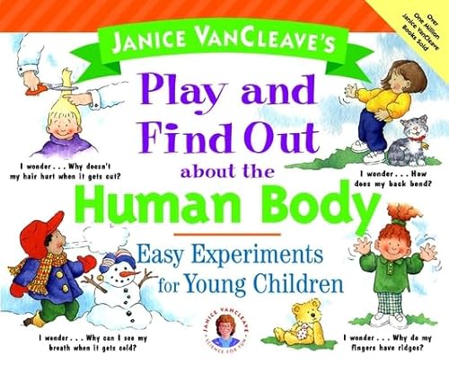 Janice VanCleave's Play and Find Out About the Human Body: Easy Experiments for Young Children (Play and Find Out Series)