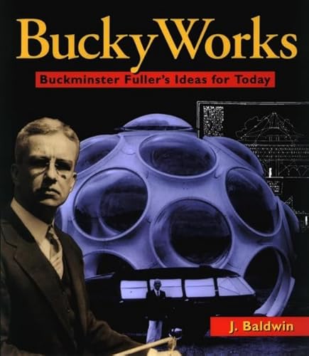 BuckyWorks: Buckminster Fuller's Ideas for Today