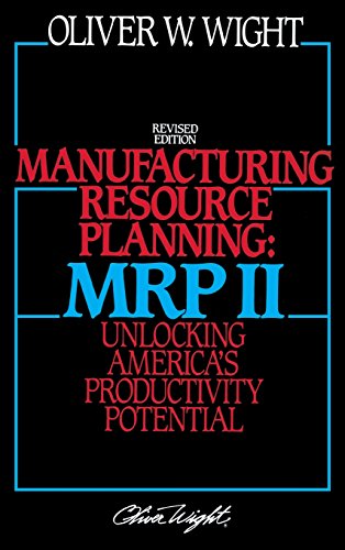 Manufacturing Resource Planning: MRP II: Unlocking America's Productivity Potential