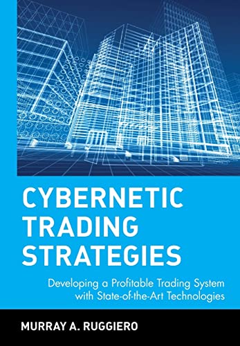 Cybernetic Trading Strategies: Developing a Profitable Trading System with State-of-the-Art Technologies (Wiley Finance)
