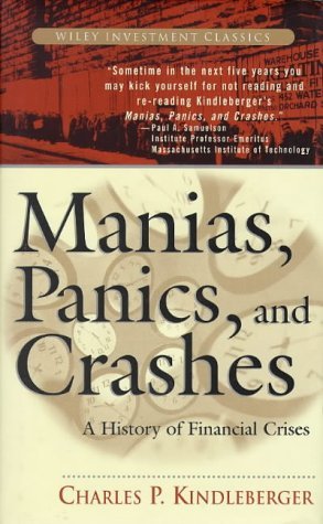 Manias, Panics and Crashes: A History of Financial Crisis (Wiley Investment Classics)