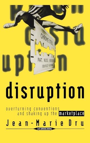 Disruption: Overturning Conventions and Shaking Up the Marketplace