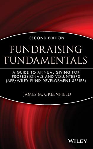 Fundraising Fundamentals: A Guide to Annual Giving for Professionals and Volunteers (The AFP/Wiley Fund Development Series)