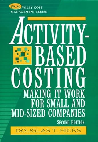 Activity-Based Costing: Making it Work for Small and Mid-Sized Companies