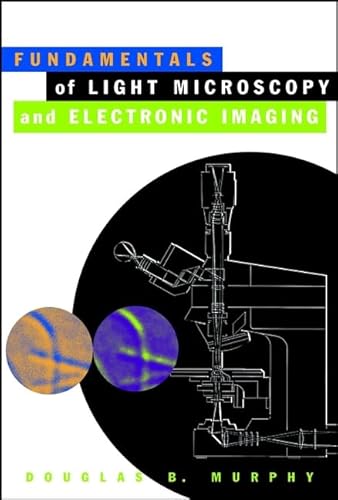 Fundamentals of Light Microscopy and Electronic Imaging