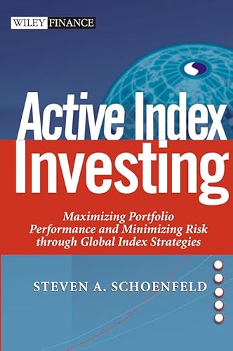 Active Index Investing: Maximizing Portfolio Performance and Minimizing Risk Through Global Index Strategies