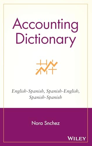 Accounting Dictionary: English-Spanish, Spanish-English, Spanish-Spanish