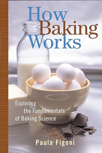 How Baking Works: Exploring the Fundamentals of Baking Science