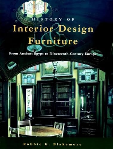 History of Interior Design and Furniture: From Ancient Egypt to Nineteenth-Century Europe