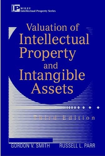 Valuation of Intellectual Property and Intangible Assets (Intellectual Property-General  Law  Accounting & Finance  Management  Licensing  Special Topics)