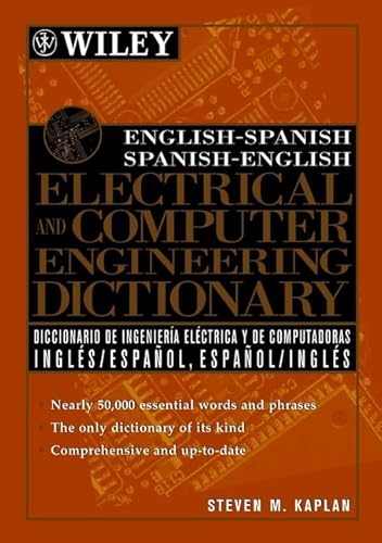 English-Spanish, Spanish-English Electrical and Computer Engineering Dictionary / Diccionario de Ingenieria Electrica y de Computadoras Ingles-Espanol, Espanol-Ingles