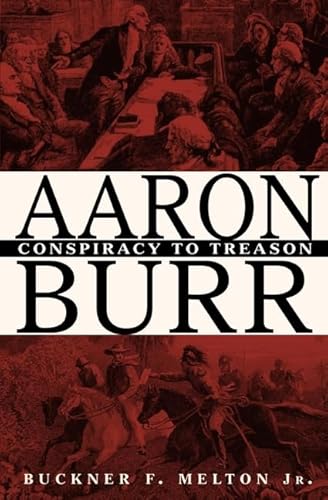 Aaron Burr: Conspiracy to Treason