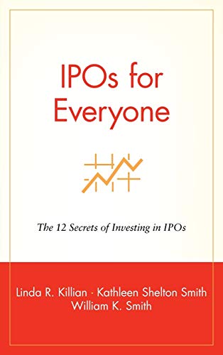 IPOs for Everyone: The 12 Secrets of Investing in IPOs