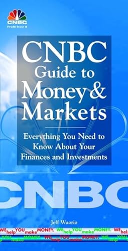 CNBC Guide to Money and Markets: Everything You Need to Know About Your Finances and Investments