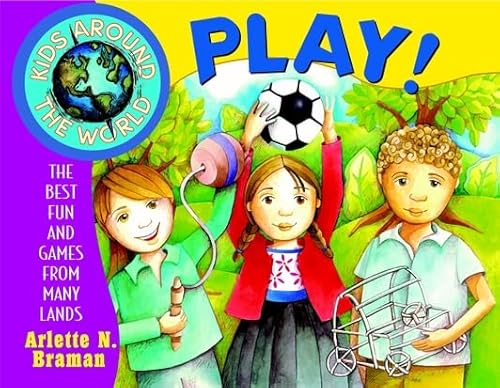 Kids Around the World Play!: The Best Fun and Games from Many Lands