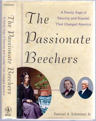 The Passionate Beechers: A Family Saga of Sanctity and Scandal That Changed America