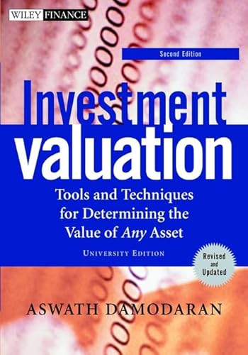Investment Valuation: Tools and Techniques for Determining the Value of Any Asset, Second Edition, University Edition