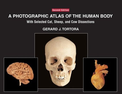 A Photographic Atlas of the Human Body: With Selected Cat, Sheep, and Cow Dissections