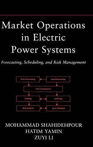 Market Operations in Electric Power Systems: Forecasting, Scheduling, and Risk Management (IEEE Press)