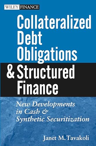 Collateralized Debt Obligations and Structured Finance: New Developments in Cash and Synthetic Securitization