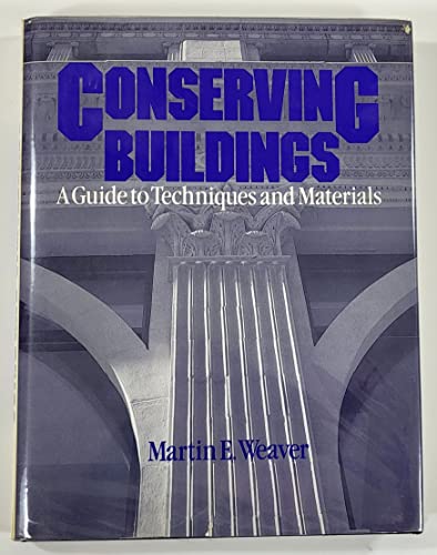 Conserving Buildings: Guide to Techniques and Materials, Revised Edition