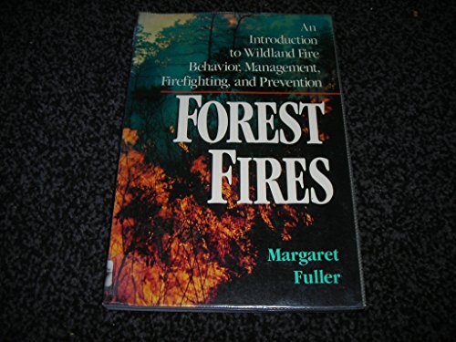 Forest Fires: An Introduction to Wildland Fire Behavior, Management, Firefighting, and Prevention (Wiley Nature Editions)