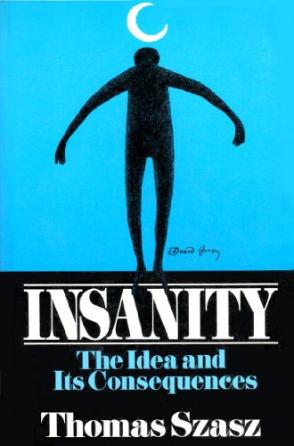 Insanity: The Idea and It's Consequences