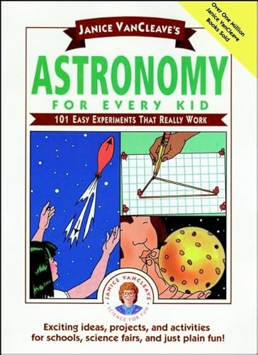 Janice VanCleave's Astronomy for Every Kid: 101 Easy Experiments that Really Work (Science for Every Kid Series)