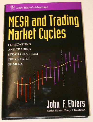 MESA and Trading Market Cycles: Forecasting and Trading Strategies from the Creator of MESA (Wiley Trader's Exchange)