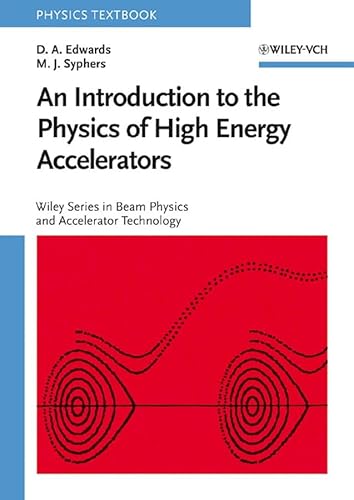 An Introduction to the Physics of High Energy Accelerators (Wiley Series in Beam Physics and Accelerator Technology)