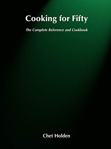 Cooking for Fifty: The Complete Reference and Cookbook