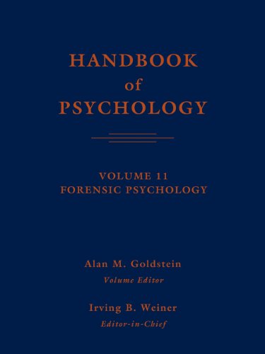 Handbook of Psychology, Vol. 11: Forensic Psychology