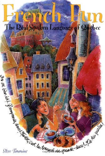 French Fun: The Real Spoken Language of Quebec