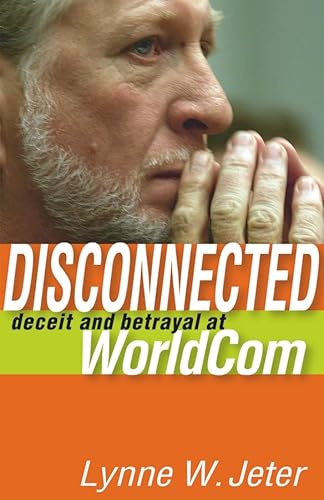 Disconnected: Deceit and Betrayal at WorldCom