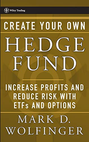 Create Your Own Hedge Fund: Increase Profits and Reduce Risks with ETFs and Options (Wiley Trading)