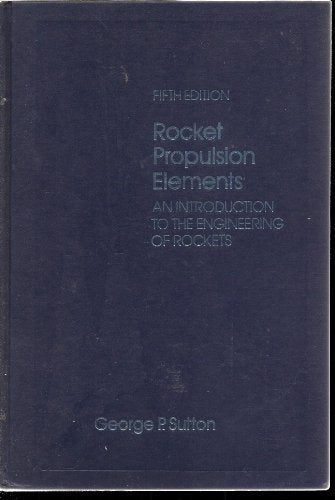 Rocket propulsion elements: An introduction to the engineering of rockets