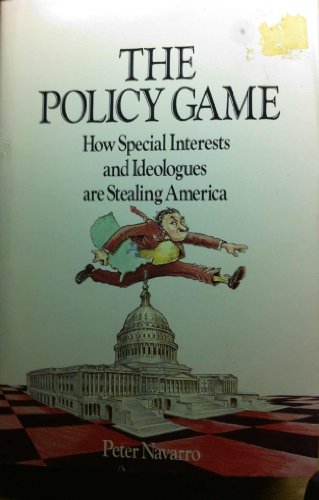 Policy Game: How Special Interests and Ideologues are Stealing America